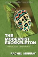The Modernist Exoskeleton di Rachel Murray edito da Edinburgh University Press