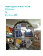 The Management of Airline Aircraft Maintenance di MR John J. Revere edito da Createspace