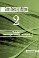 Sistem Teknologi Informasi 2: Sistem Teknologi Informasi di Dayat Suryana edito da Createspace Independent Publishing Platform