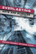 Everlasting Arts and Sciences: Volume 1 di Bishop Bassey Effiong Orok edito da AUTHORHOUSE