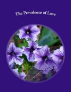 The Prevalence of Love di Mrs Cheryl Ann Whitsett edito da Createspace