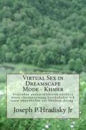 Virtual Sex in Dreamscape Mode - Khmer di Joseph P. Hradisky edito da Createspace