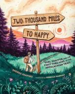Two Thousand Miles To Happy di Andrea Shapiro edito da Taylor Trade Publishing