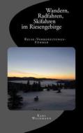 Wandern, Radfahren, Skifahren Im Riesengebirge - Reise-Vorbereitungs-Fuhrer di Karl Waldmann edito da Createspace