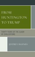 From Huntington to Trump di Jeffrey Haynes edito da Lexington Books