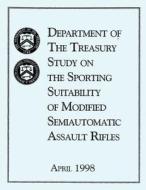 Study on the Sporting Suitability of Modified Semiautomatic Assault Rifles di Department of the Treasury edito da Createspace