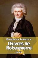 Uvres de Robespierre di Maximilien De Robespierre edito da Createspace