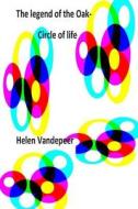 The Legend of the Oak - Circle of Life di Helen Vandepeer edito da Createspace