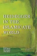 Heidegger In The Islamicate World edito da Rowman & Littlefield