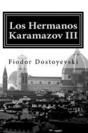 Los Hermanos Karamazov: Tercera Parte di Fyodor Dostoyevsky edito da Createspace Independent Publishing Platform