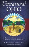 Unnatural Ohio di M Kristina Smith, Kevin L Moore edito da HISTORY PR