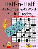 Half-N-Half Fill-In Puzzles, 45 Number & 45 Word Fill-In Puzzles, Volume 2 di Kooky Puzzle Lovers edito da Createspace Independent Publishing Platform