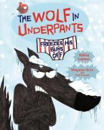 The Wolf in Underpants Freezes His Buns Off di Wilfrid Lupano edito da GRAPHIC UNIVERSE