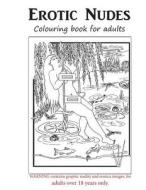 Erotic Nudes Colouring Book for Adults di Orange Soper edito da Createspace Independent Publishing Platform