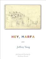Hey, Marfa: Poems di Jeffrey Yang edito da GRAY WOLF PR