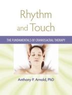 Rhythm And Touch di Anthony P. Arnold edito da North Atlantic Books,U.S.