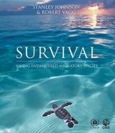 Survival: Saving Endangered Migratory Species di Stanley Johnson, Robert Vagg edito da INTERLINK PUB GROUP INC