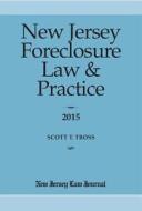 New Jersey Foreclosure Law & Practice di Scott T. Tross edito da New Jersey Law Journal