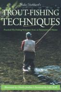 John Goddard's Trout-Fishing Techniques di John Goddard edito da Rowman & Littlefield