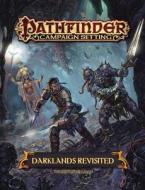 Pathfinder Campaign Setting: Darklands Revisited di Paizo Publishing edito da PAIZO