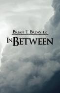 In Between di Brian T Brewster edito da America Star Books