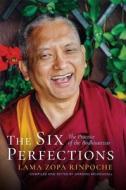 The Six Perfections: The Practice of the Bodhisattvas di Lama Zopa Rinpoche edito da WISDOM PUBN