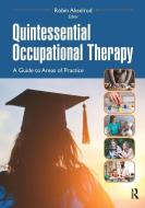 Quintessential Occupational Therapy: A Guide to Areas of Practice di Robin Akselrud edito da SLACK INC