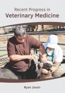 Recent Progress in Veterinary Medicine edito da HAYLE MEDICAL