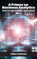 A Primer on Business Analytics di Yudhvir Seetharam edito da Information Age Publishing