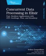 Concurrent Data Processing in Elixir: Fast, Resilient Applications with Otp, Genstage, Flow, and Broadway di Svilen Gospodinov edito da PRAGMATIC BOOKSHELF