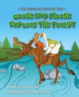 The Adventures of Goose and Moose: Goose and Moose Explore the Forest di Stacey Hill edito da MASCOT BOOKS
