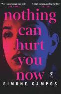 Nothing Can Hurt You Now di Simone Campos edito da PUSHKIN PR