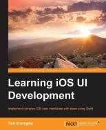 Learning iOS UI Development di Yari D'Areglia edito da Packt Publishing