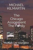 MICHAEL KILMARTIN THE CHICAGO di Michael Lee Kilmartin edito da INDEPENDENTLY PUBLISHED