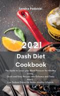Dash Diet Cookbook 2021 di Sandra Podolski edito da Sandra Podolski