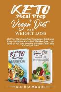 keto meal prep+vegan diet for weight loss di Sophia Moore edito da Sophia moore