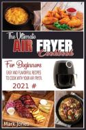 The Ultimate Air Fryer Cookbook for Beginners  2021 di Mark Jones edito da Mark Jones