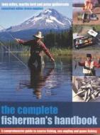 The Complete Fisherman's Handbook di Tony Miles, Martin Ford, Peter Gathercole edito da Anness Publishing