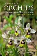 Field Guide To The Orchids Of Europe And The Mediterranean Second Edition di Rolf Kuhn, Henrik Ærenlund Pedersen, Phillip Cribb edito da Royal Botanic Gardens