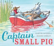 Captain Small Pig di Martin Waddell edito da Andersen Press Ltd