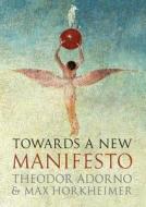 Towards A New Manifesto di Theodor W. Adorno, Max Horkheimer edito da Verso Books