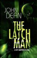 The Latch Man: A DCI John Blizzard Mystery di John Dean edito da Ulverscroft