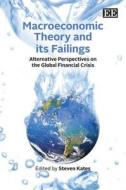 Macroeconomic Theory and its Failings di Steven Kates edito da Edward Elgar Publishing