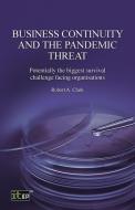 Business Continuity and the Pandemic Threat di Robert Clark edito da IT Governance Publishing