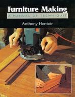 Furniture Making: A Manual of Techniques di Anthony Hontoir edito da Crowood Press (UK)