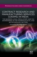 Contract Research and Manufacturing Services (Crams) in India: The Business, Legal, Regulatory and Tax Environment in th di Milind Antani, Gowree Gokhale edito da WOODHEAD PUB