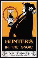 Hunters in the Snow di D. M. Thomas edito da LIGHTNING SOURCE INC