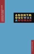 Anonymous Was A Woman edito da Museumsetc