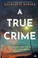 A True Crime di Charlotte Barnes edito da BLOODHOUND BOOKS