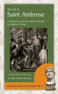 The Life of Saint Ambrose: A Translation of the Vita Sancti Ambrosii by Paulinus of Milan di Paulinus Of Milan edito da ARX PUB LLC